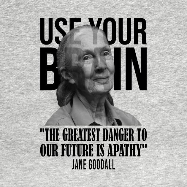 Use your brain - Jane Goodall by UseYourBrain